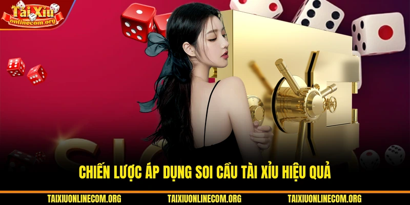 Chiến lược áp dụng Soi cầu tài xỉu hiệu quả