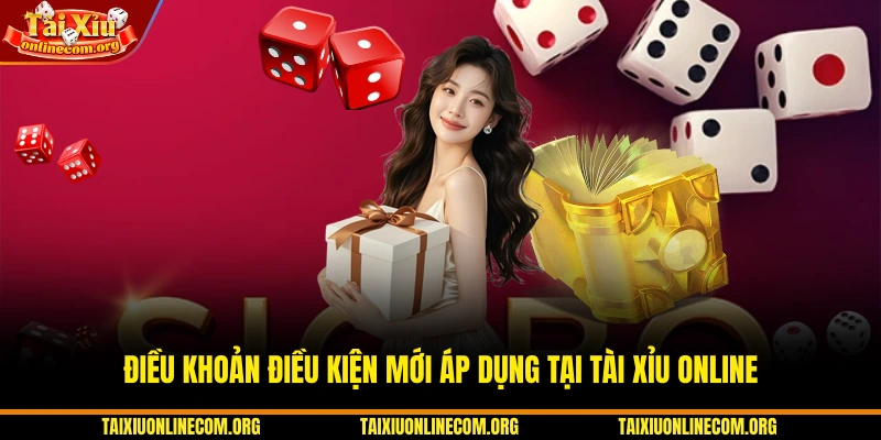 Điều khoản điều kiện mới áp dụng tại Tài Xỉu Online