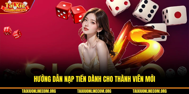 Hướng dẫn nạp tiền dành cho thành viên mới