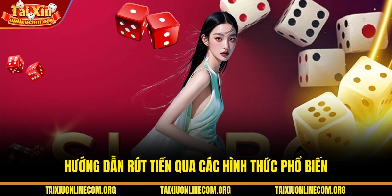 Hướng dẫn rút tiền qua các hình thức phổ biến