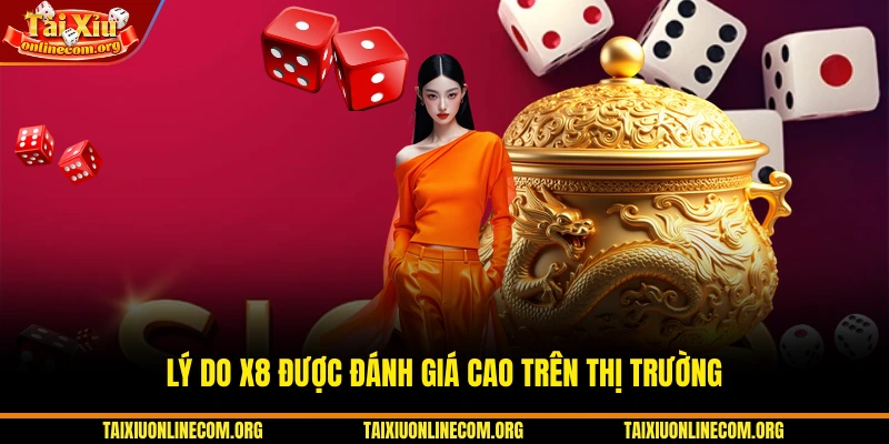 Lý do X8 được đánh giá cao trên thị trường