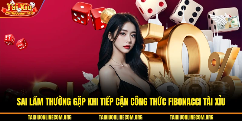 Sai lầm thường gặp khi tiếp cận công thức Fibonacci tài xỉu