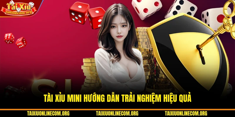 Tài xỉu Mini hướng dẫn trải nghiệm hiệu quả