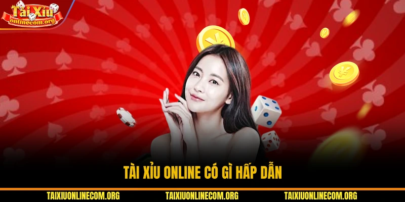 Tài xỉu online có gì hấp dẫn